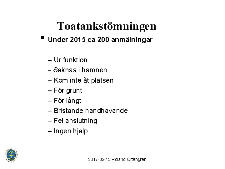 Toatankstömningen • Under 2015 ca 200 anmälningar – Ur funktion – Saknas i hamnen