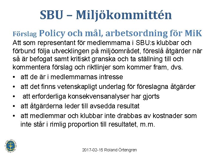 SBU – Miljökommittén Förslag Policy och mål, arbetsordning för Mi. K Att som representant