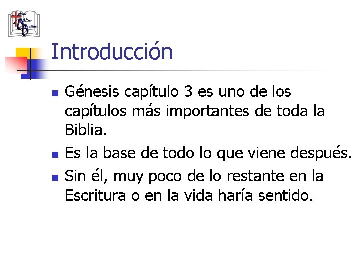 Introducción n Génesis capítulo 3 es uno de los capítulos más importantes de toda