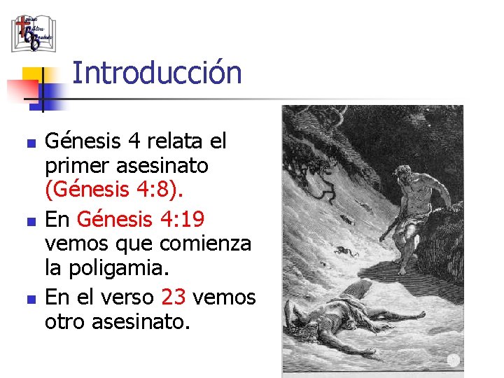 Introducción n Génesis 4 relata el primer asesinato (Génesis 4: 8). En Génesis 4: