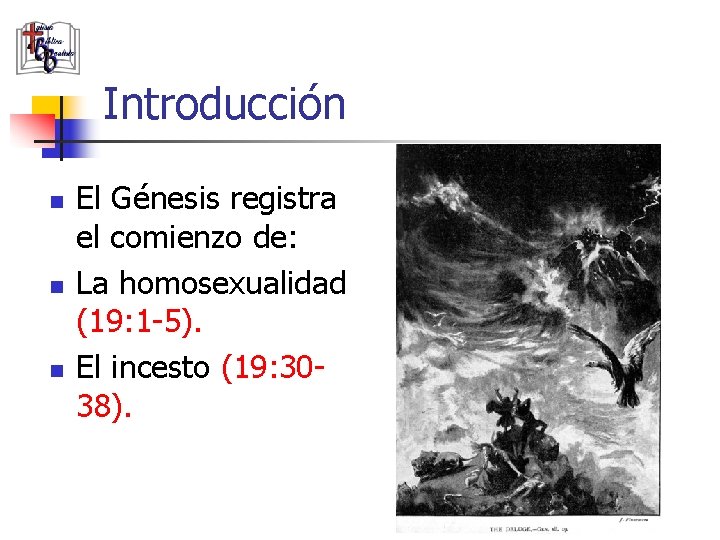 Introducción n El Génesis registra el comienzo de: La homosexualidad (19: 1 -5). El