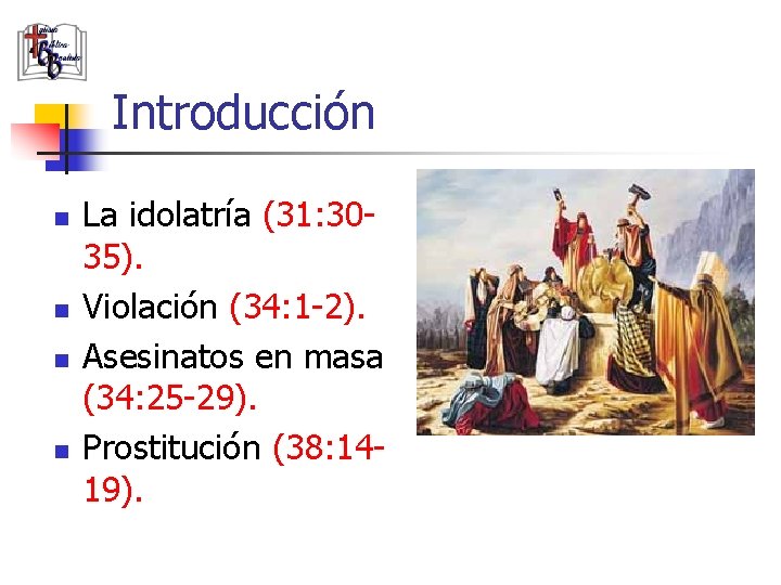 Introducción n n La idolatría (31: 3035). Violación (34: 1 -2). Asesinatos en masa