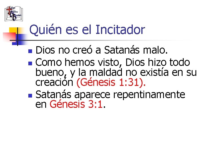 Quién es el Incitador Dios no creó a Satanás malo. n Como hemos visto,