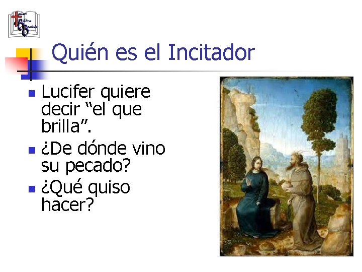 Quién es el Incitador Lucifer quiere decir “el que brilla”. n ¿De dónde vino