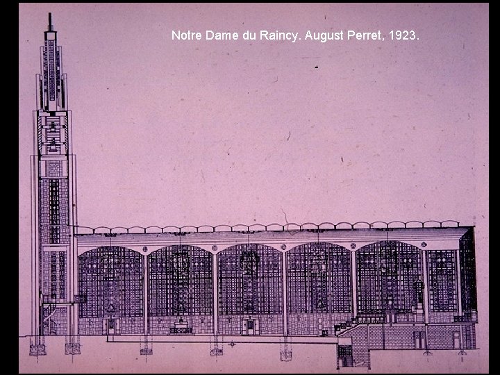 Notre Dame du Raincy. August Perret, 1923. 