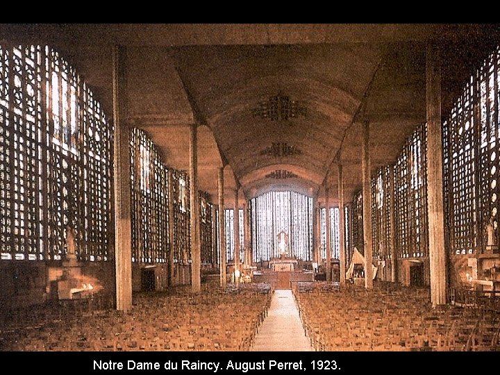 Notre Dame du Raincy. August Perret, 1923. 