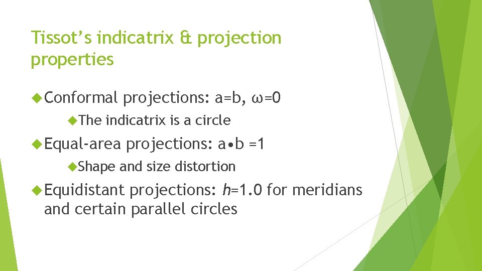 Tissot’s indicatrix & projection properties Conformal The projections: a=b, ω=0 indicatrix is a circle