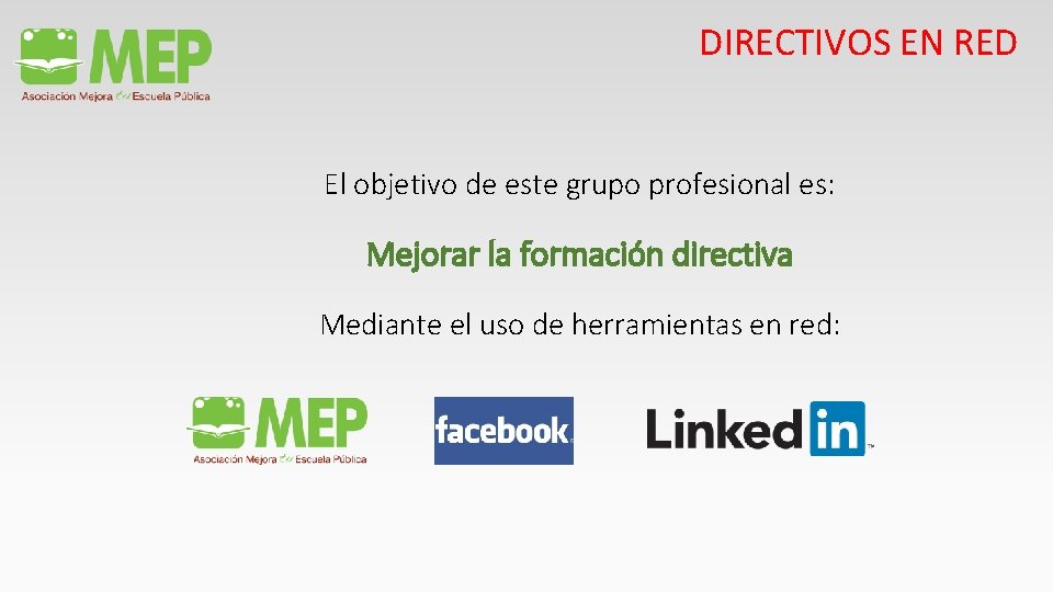 DIRECTIVOS EN RED El objetivo de este grupo profesional es: Mejorar la formación directiva