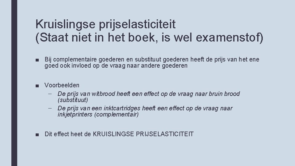 Kruislingse prijselasticiteit (Staat niet in het boek, is wel examenstof) ■ Bij complementaire goederen