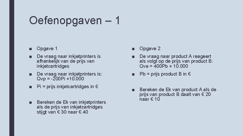 Oefenopgaven – 1 ■ Opgave 2 ■ De vraag naar inkjetprinters is afhankelijk van