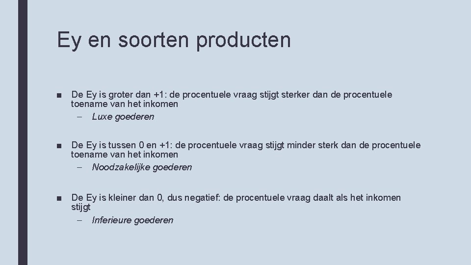 Ey en soorten producten ■ De Ey is groter dan +1: de procentuele vraag