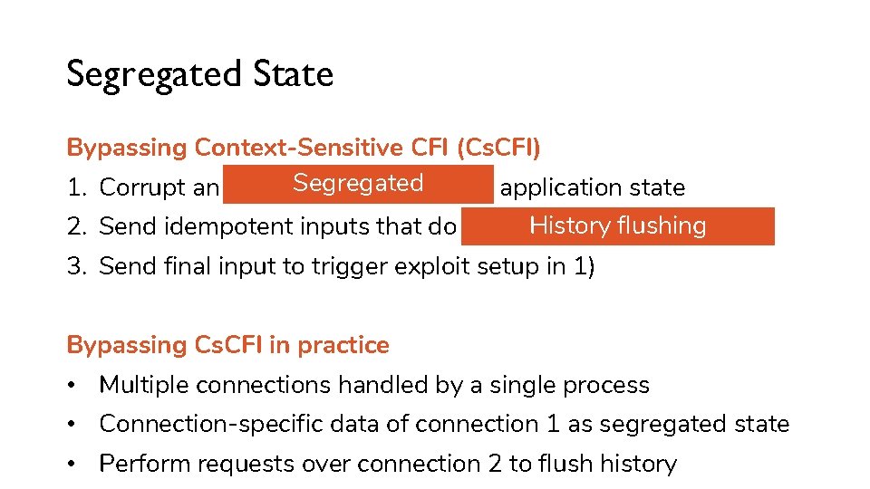 Segregated State Bypassing Context-Sensitive CFI (Cs. CFI) Segregated 1. Corrupt an independent and stable