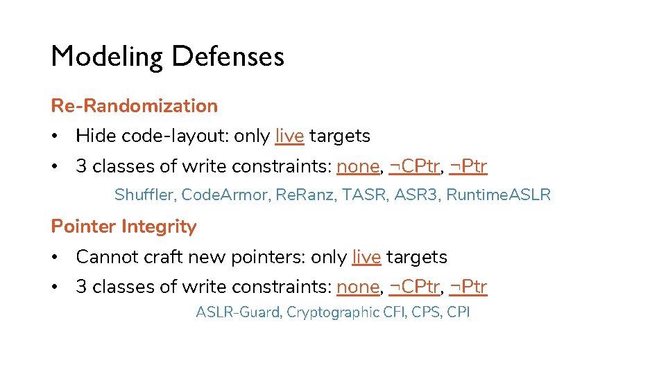 Modeling Defenses Re-Randomization • Hide code-layout: only live targets • 3 classes of write