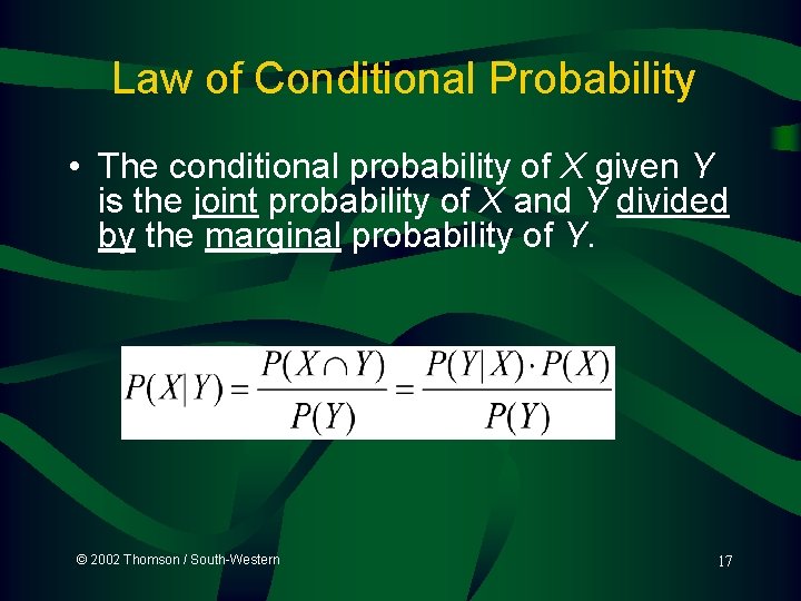 Law of Conditional Probability • The conditional probability of X given Y is the
