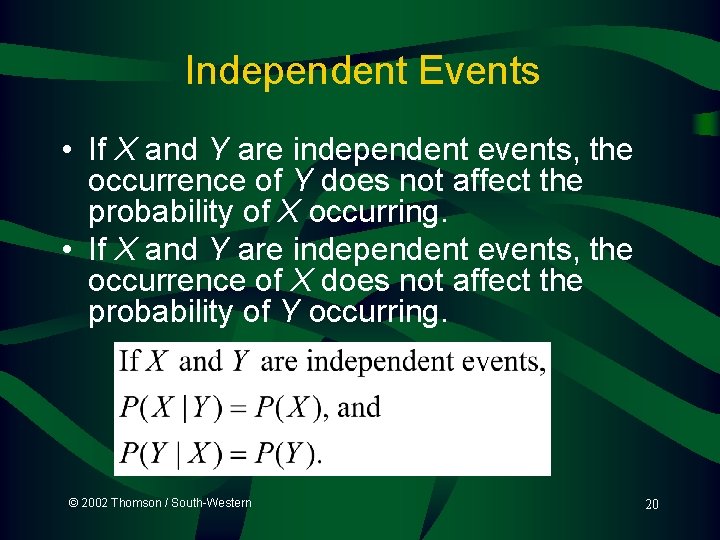 Independent Events • If X and Y are independent events, the occurrence of Y