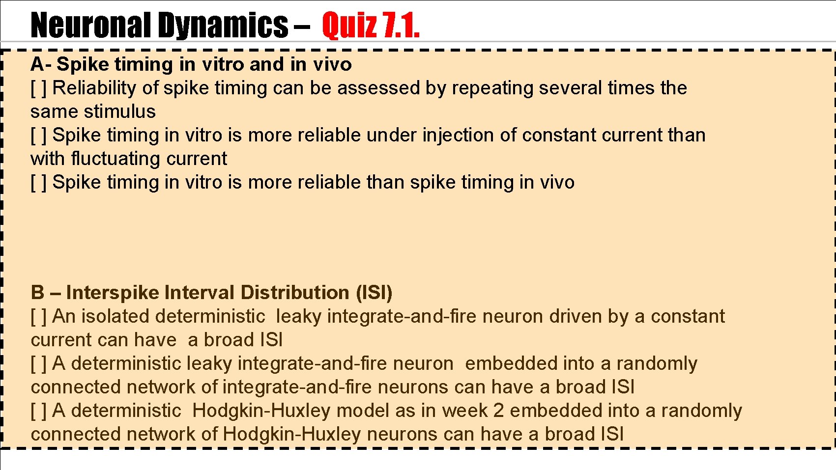 Neuronal Dynamics – Quiz 7. 1. A- Spike timing in vitro and in vivo