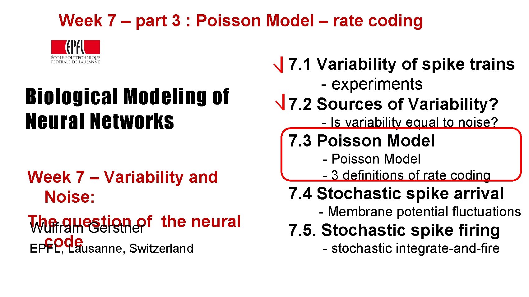Week 7 – part 3 : Poisson Model – rate coding Biological Modeling of