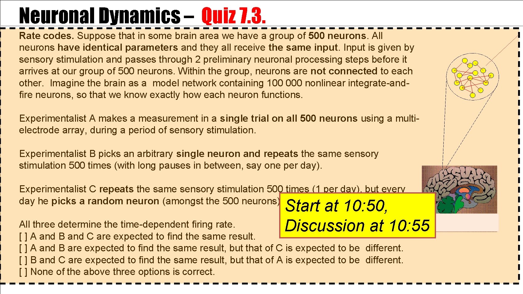 Neuronal Dynamics – Quiz 7. 3. Rate codes. Suppose that in some brain area