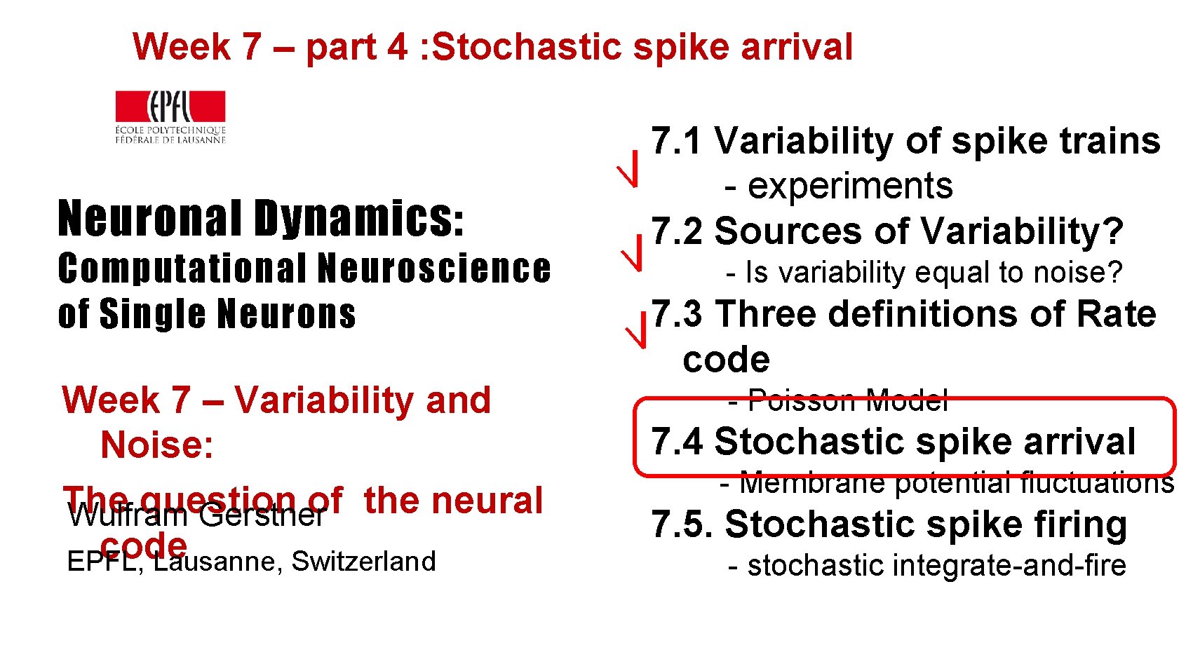 Week 7 – part 4 : Stochastic spike arrival Neuronal Dynamics: Computational Neuroscience of