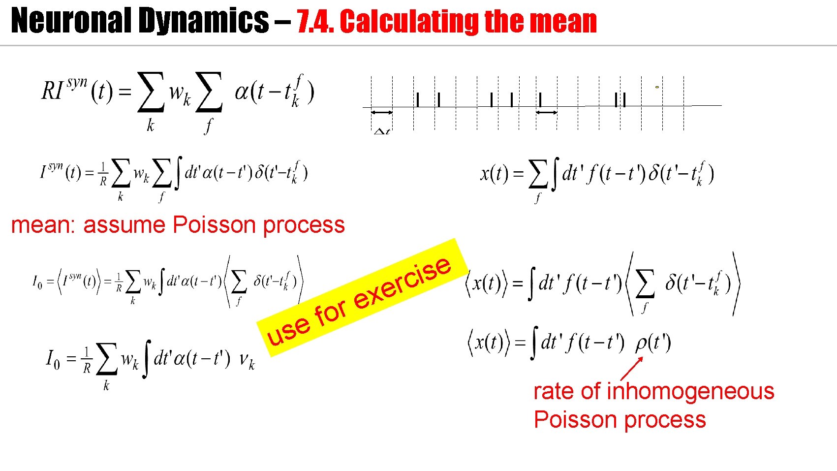 Neuronal Dynamics – 7. 4. Calculating the mean: assume Poisson process e x re