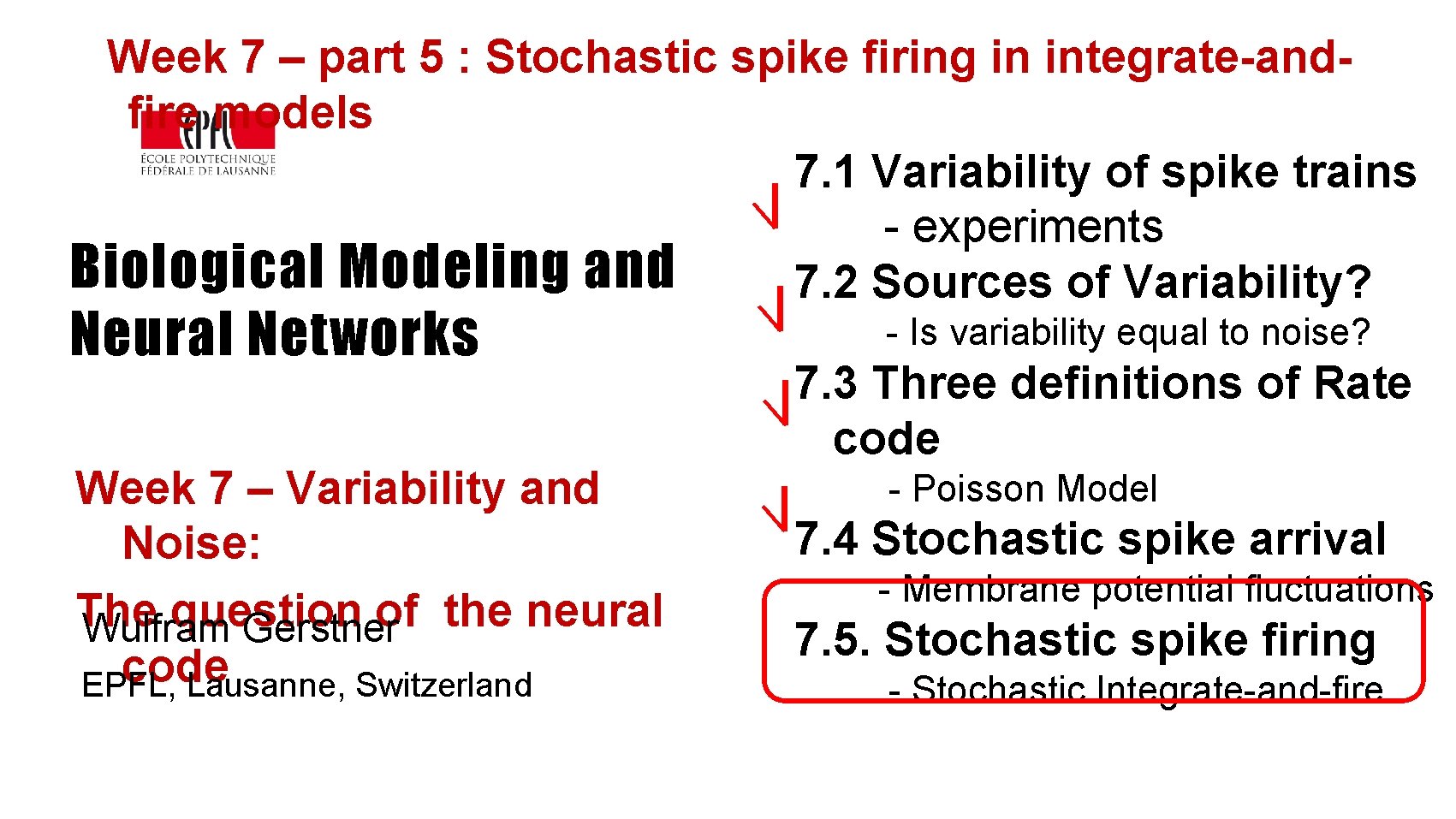 Week 7 – part 5 : Stochastic spike firing in integrate-andfire models 7. 1