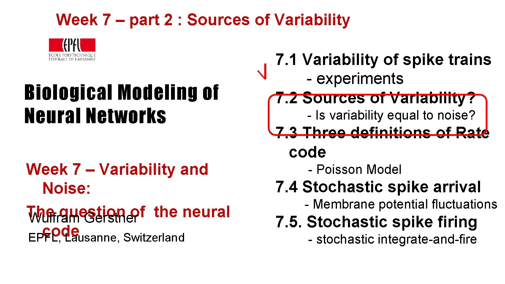 Week 7 – part 2 : Sources of Variability Biological Modeling of Neural Networks