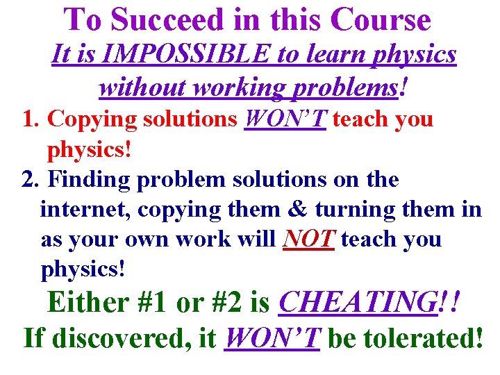 To Succeed in this Course It is IMPOSSIBLE to learn physics without working problems!
