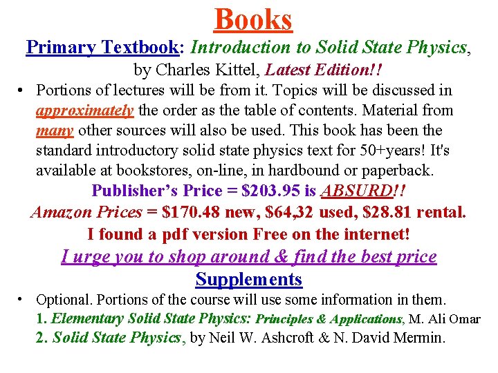 Books Primary Textbook: Introduction to Solid State Physics, by Charles Kittel, Latest Edition!! •