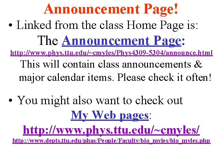 Announcement Page! • Linked from the class Home Page is: The Announcement Page: http:
