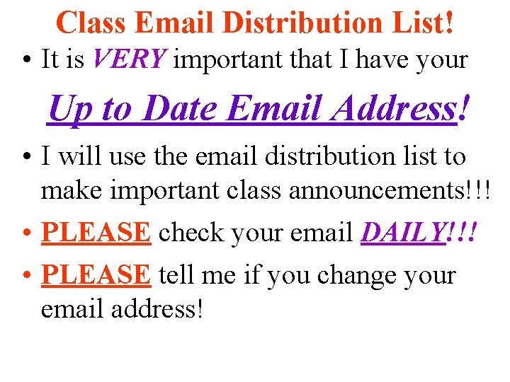 Class Email Distribution List! • It is VERY important that I have your Up