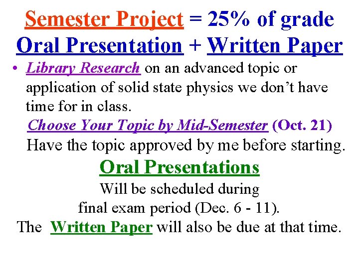Semester Project = 25% of grade Oral Presentation + Written Paper • Library Research