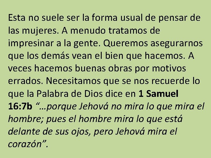 Esta no suele ser la forma usual de pensar de las mujeres. A menudo