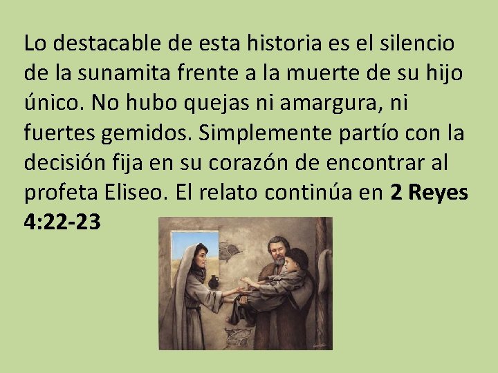 Lo destacable de esta historia es el silencio de la sunamita frente a la