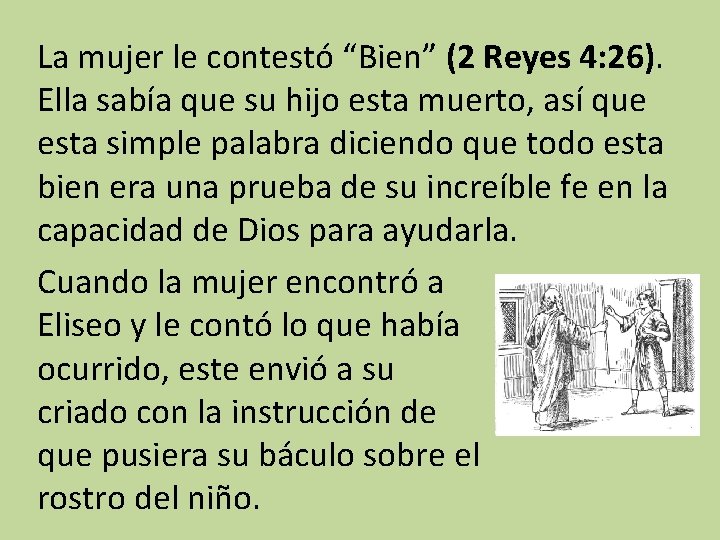 La mujer le contestó “Bien” (2 Reyes 4: 26). Ella sabía que su hijo