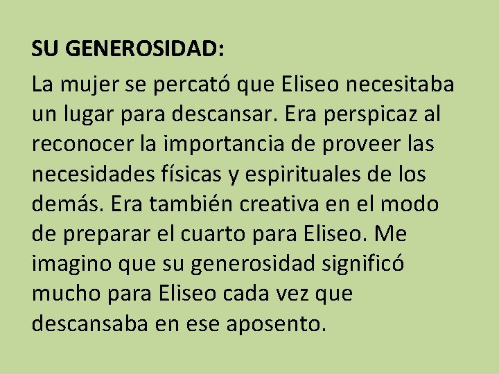 SU GENEROSIDAD: La mujer se percató que Eliseo necesitaba un lugar para descansar. Era