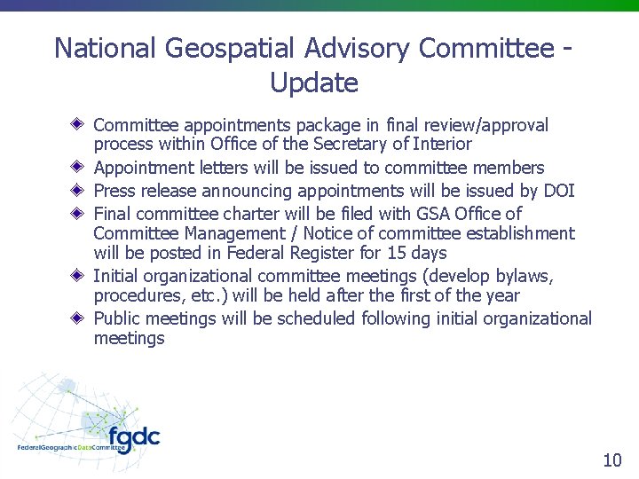 National Geospatial Advisory Committee Update Committee appointments package in final review/approval process within Office