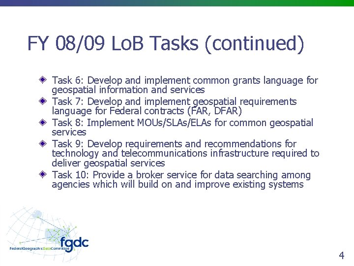 FY 08/09 Lo. B Tasks (continued) Task 6: Develop and implement common grants language