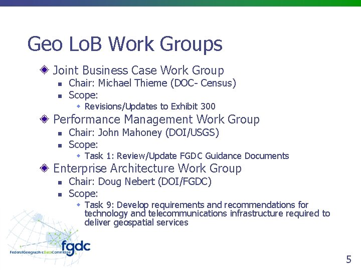 Geo Lo. B Work Groups Joint Business Case Work Group n n Chair: Michael