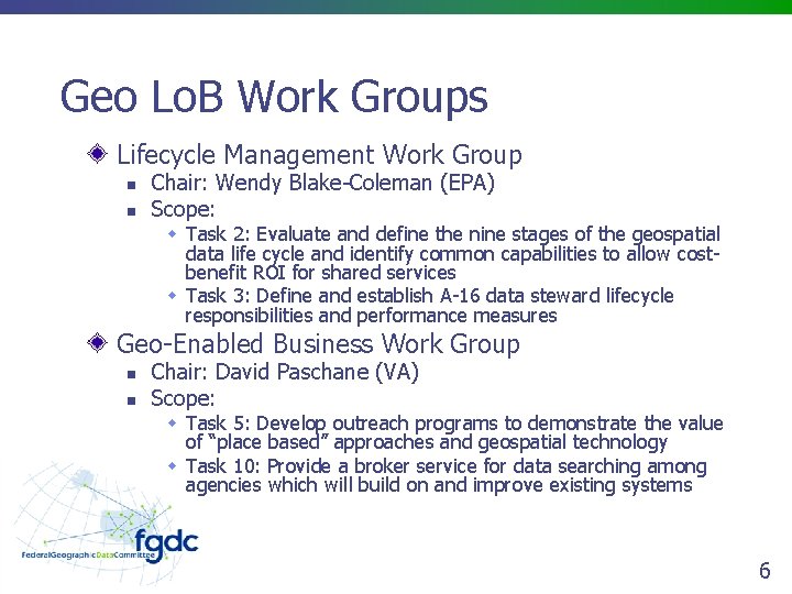 Geo Lo. B Work Groups Lifecycle Management Work Group n n Chair: Wendy Blake-Coleman