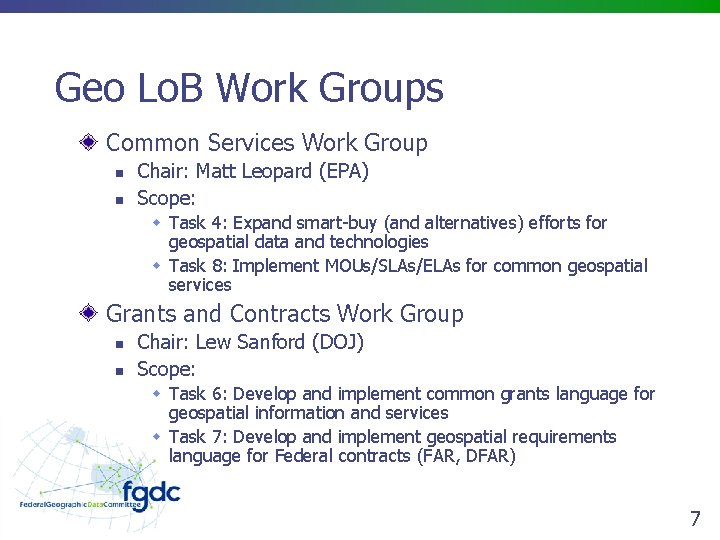 Geo Lo. B Work Groups Common Services Work Group n n Chair: Matt Leopard