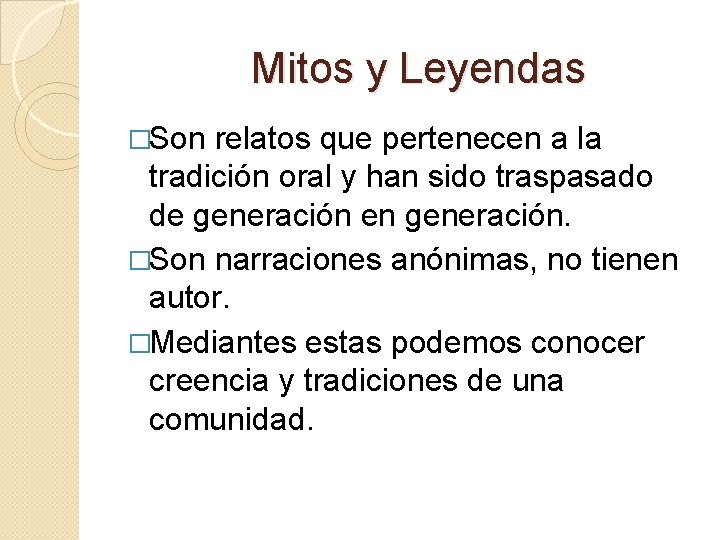 Mitos y Leyendas �Son relatos que pertenecen a la tradición oral y han sido