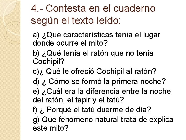 4. - Contesta en el cuaderno según el texto leído: a) ¿Qué características tenía