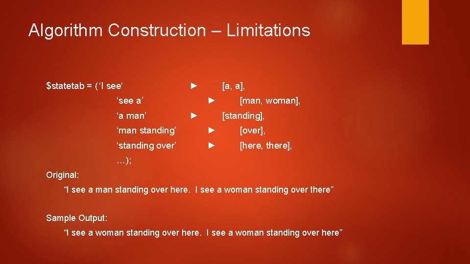 Algorithm Construction – Limitations $statetab = (‘I see‘ ► ‘see a’ ‘a man’ [a,