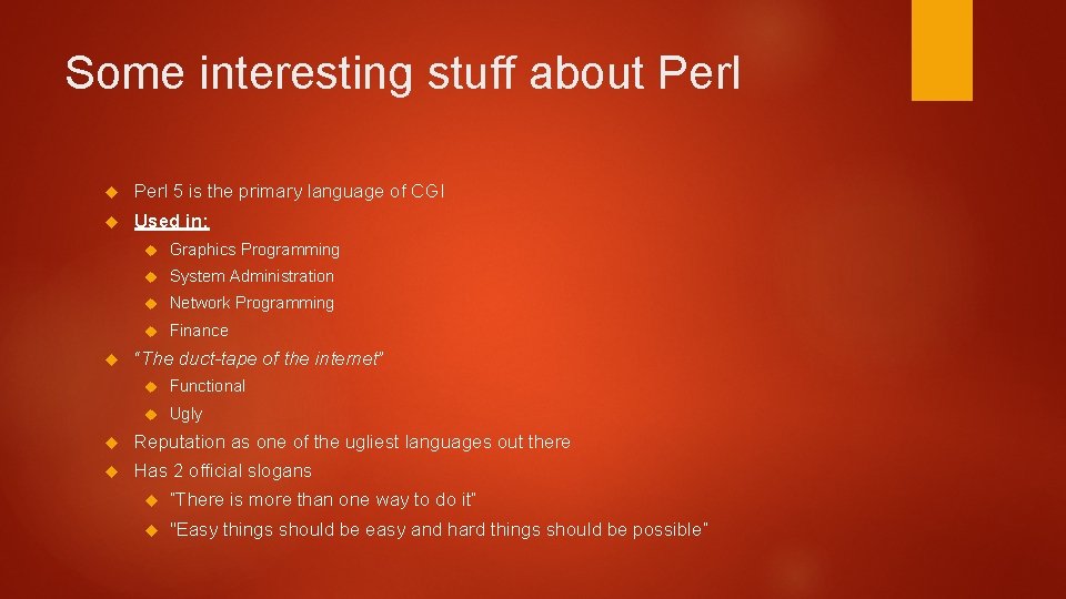 Some interesting stuff about Perl 5 is the primary language of CGI Used in: