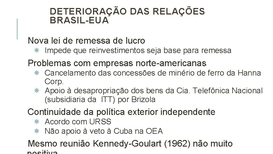 DETERIORAÇÃO DAS RELAÇÕES BRASIL-EUA Nova lei de remessa de lucro Impede que reinvestimentos seja