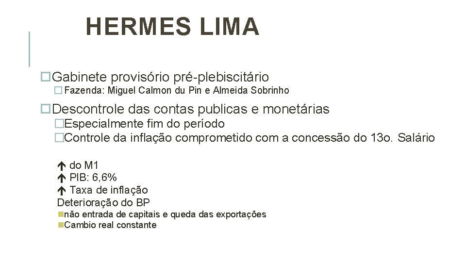 HERMES LIMA Gabinete provisório pré-plebiscitário � Fazenda: Miguel Calmon du Pin e Almeida Sobrinho