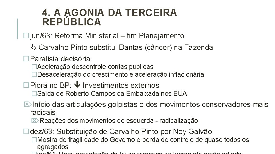 4. A AGONIA DA TERCEIRA REPÚBLICA jun/63: Reforma Ministerial – fim Planejamento Carvalho Pinto