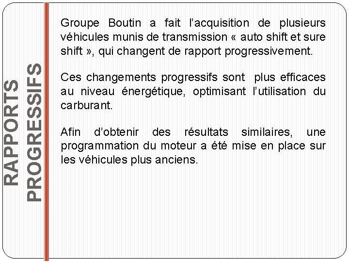 RAPPORTS PROGRESSIFS Groupe Boutin a fait l’acquisition de plusieurs véhicules munis de transmission «