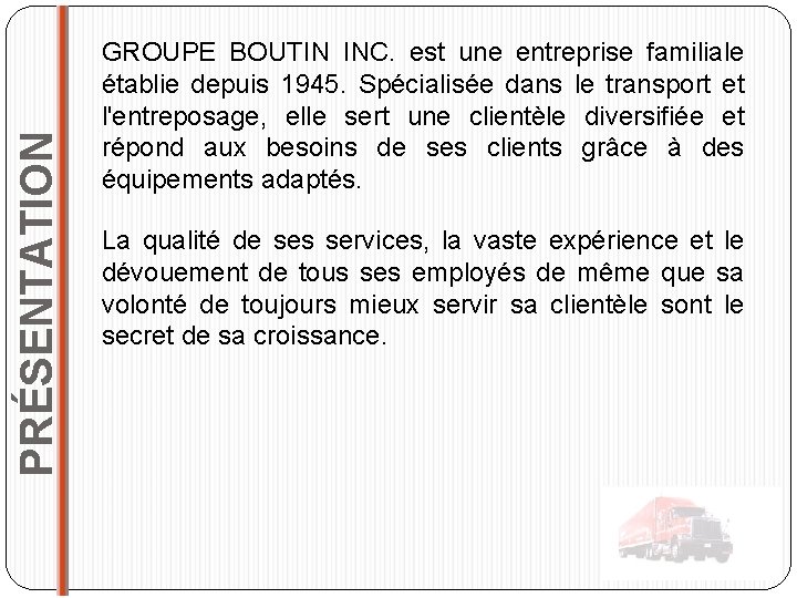 PRÉSENTATION GROUPE BOUTIN INC. est une entreprise familiale établie depuis 1945. Spécialisée dans le