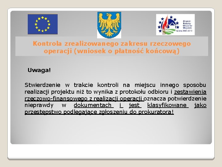 Kontrola zrealizowanego zakresu rzeczowego operacji (wniosek o płatność końcową) Uwaga! Stwierdzenie w trakcie kontroli